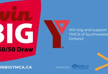Win Big 50/50 draw. Win big and support the YMCA of Southwestern Ontario!