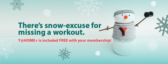 There's snow-excuse for missing a workout. Y@HOME+ is included FREE with your membership!