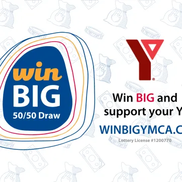 Win Big 50/50 Draw. Win BIG and support your Y! Winbigymca.ca Lottery License #1200770